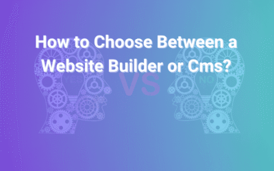 How to Choose Between a Website Builder or CMS for Your Website