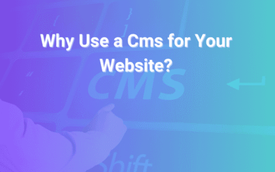 Why Use a CMS for Your Website: The Smart Way to Build and Grow Online