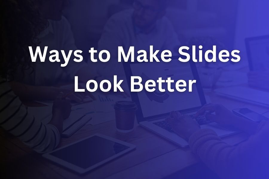 ways to make slides look better