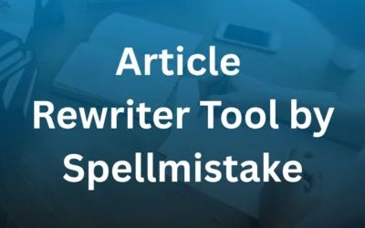 Article Rewriter Tool by Spellmistake : Boost Your Content Creation Process