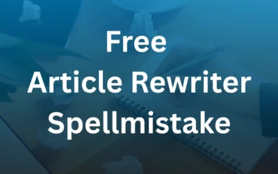 Free Article Rewriter Spellmistake: Rewrite Content Without Errors
