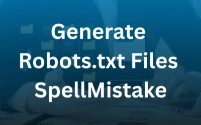 Generate Robots.txt Files SpellMistake: Easy SEO Solution