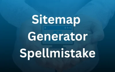 Sitemap Generator Spellmistake: Fix Errors for Better SEO