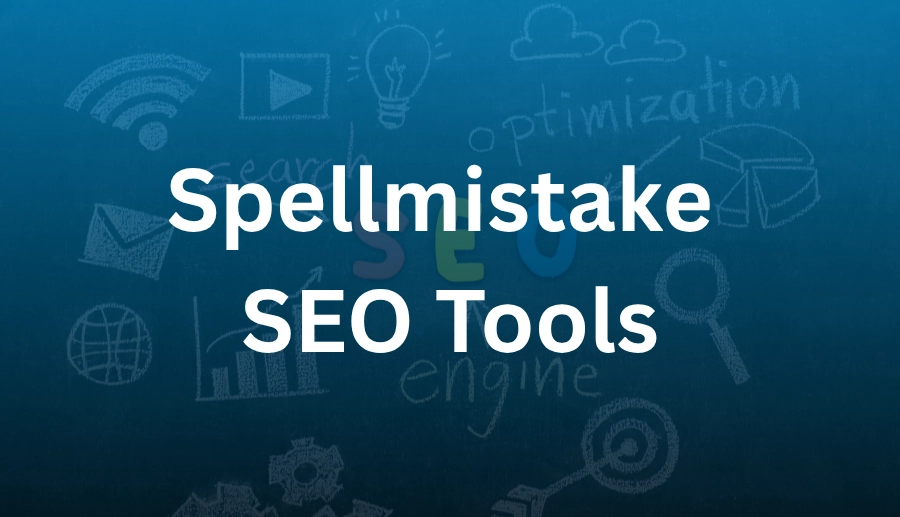 Spellmistake SEO Tools : Improve Your Content and Rankings 