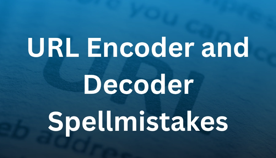 URL Encoder and Decoder Spellmistakes: Fixing Common Issues