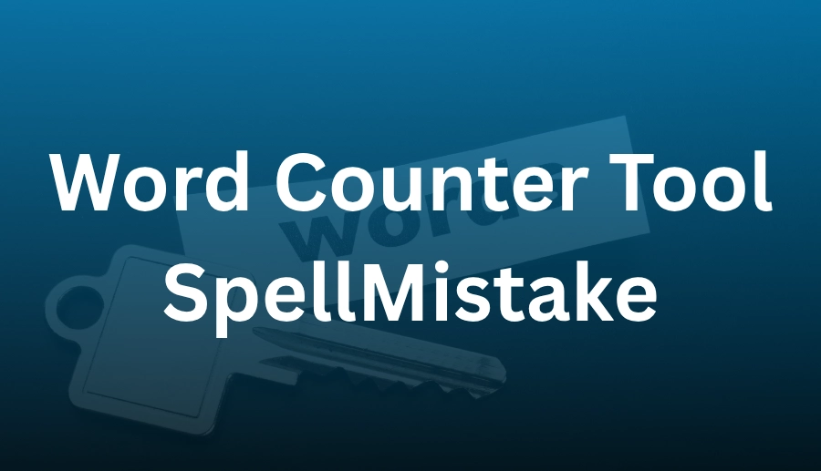 Word Counter Tool SpellMistake : Accurate Word Count & More 